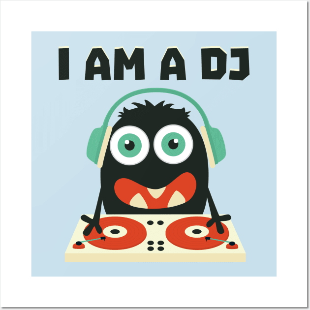 I am a DJ monster Wall Art by Mako Design 